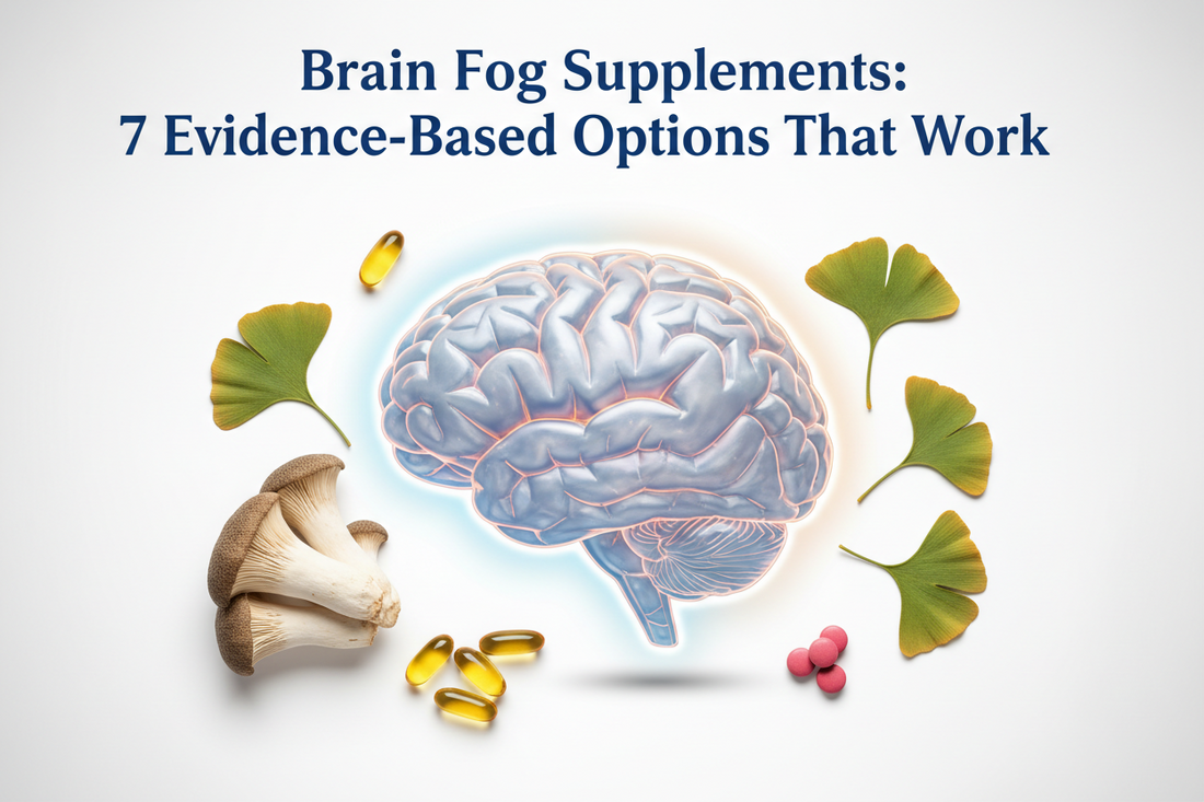 Brain Fog Supplements: 7 Evidence-Based Options That Work